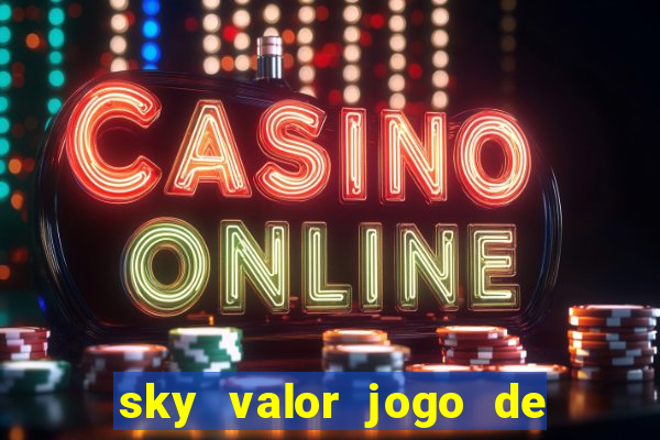 sky valor jogo de ganhar dinheiro